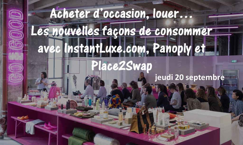 Go for good - Galeries Lafayette - Acheter d’occasion, louer… Les nouvelles façons de consommer avec InstantLuxe.com, Panoply et Place2Swap