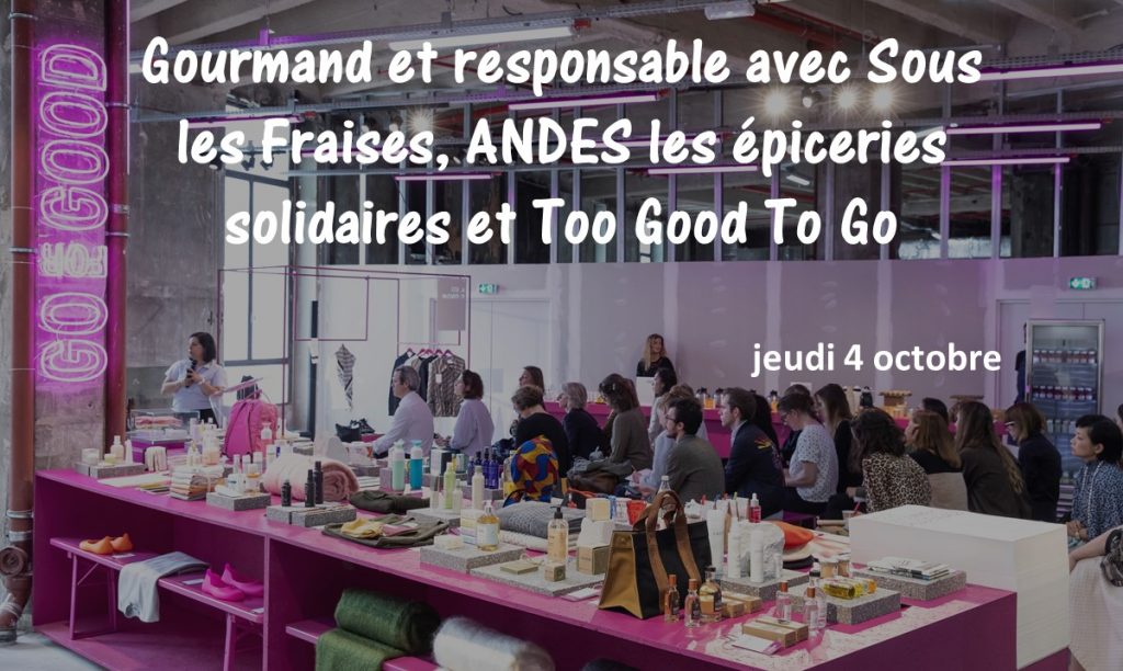 Go for good - Galeries Lafayette - Gourmand et responsable avec Sous les Fraises, ANDES les épiceries solidaires et Too Good To Go