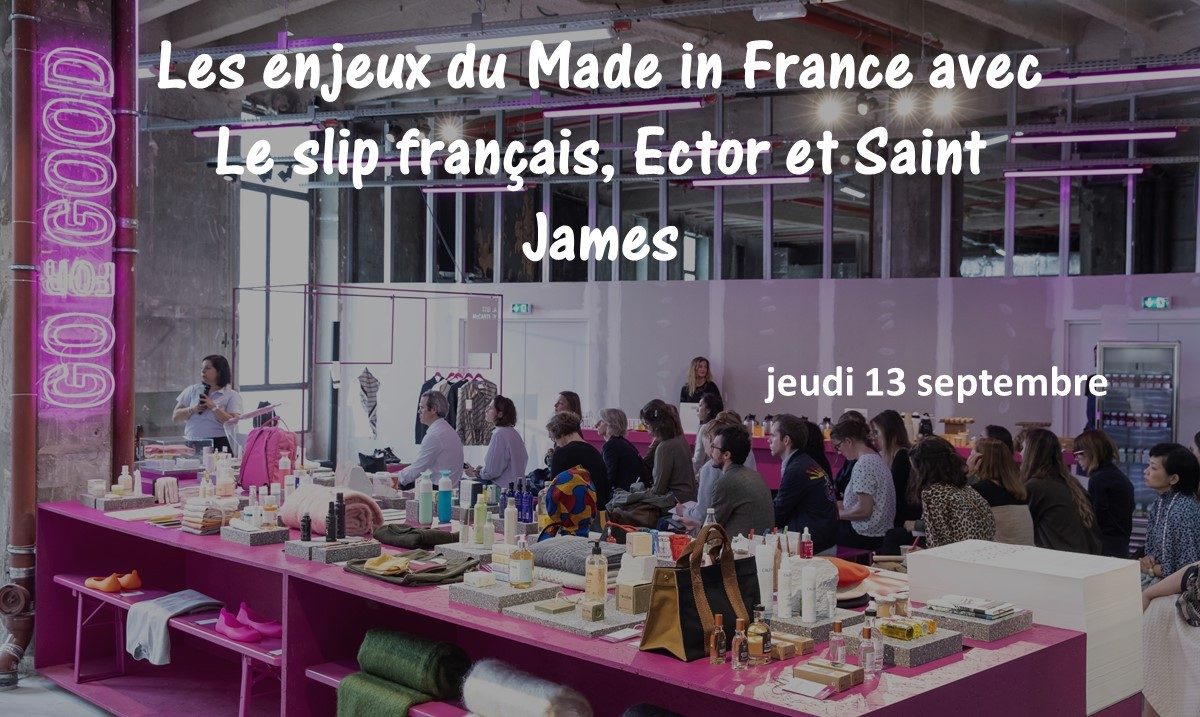 Go for good - Galeries Lafayette - Les enjeux du Made in France avec Le slip français, Ector et Saint James